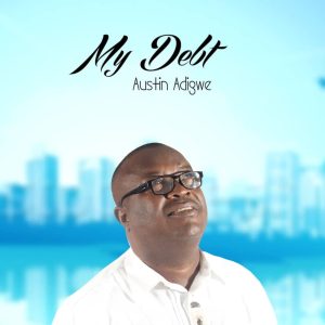 [Music] My Debt - Austin Adigwe