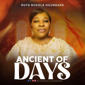 [Music + Video] Ancient of Days - Ruth Bukola Ogundare​