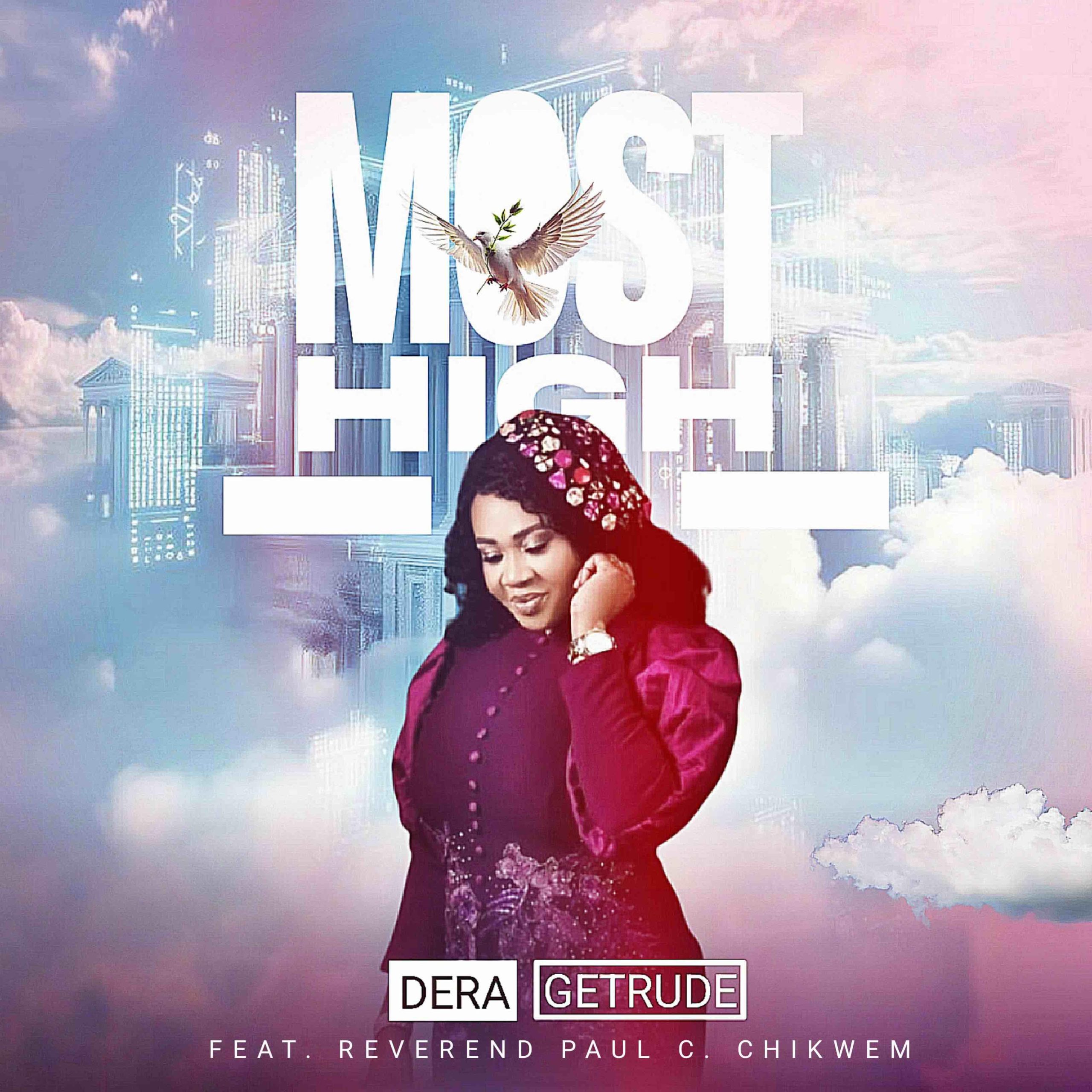 Dera Getrude – “Most High” Featuring Rev. Paul C. Chikwem